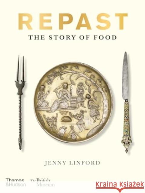 Repast (British Museum) Jenny Linford 9780500481158 Thames & Hudson Ltd