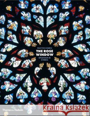The Rose Window : Splendour and Symbol Painton Cowen 9780500511749 