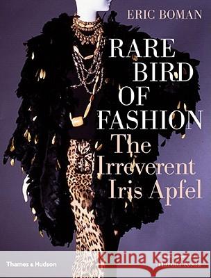 Rare Bird of Fashion: The Irreverent Iris Apfel Eric Boman Harold Koda Iris Apfel 9780500513446 Thames & Hudson