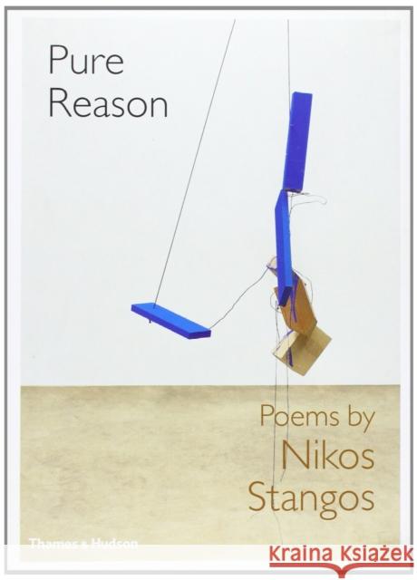 Pure Reason: Poems Stangos, Nikos 9780500513835 Thames & Hudson
