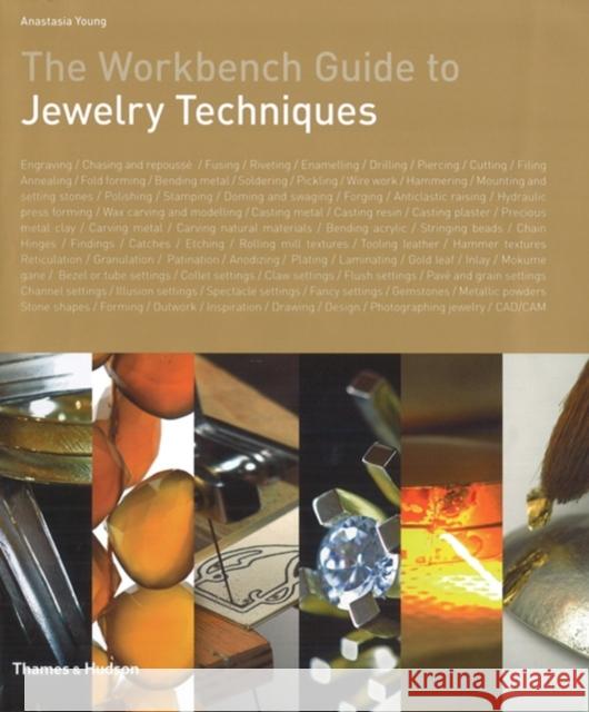 The Workbench Guide to Jewelry Techniques Anastasia Young 9780500515143 0