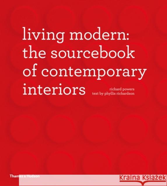 Living Modern: The Sourcebook of Contemporary Interiors Powers, Richard 9780500515259