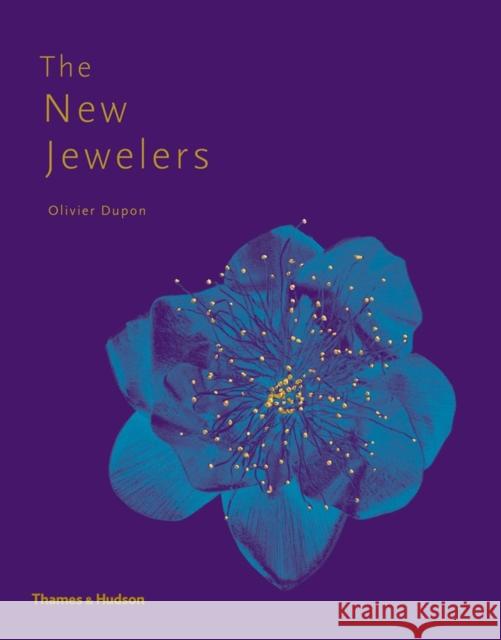 The New Jewelers : Desirable - Collectable - Contemporary Olivier Dupon 9780500516294