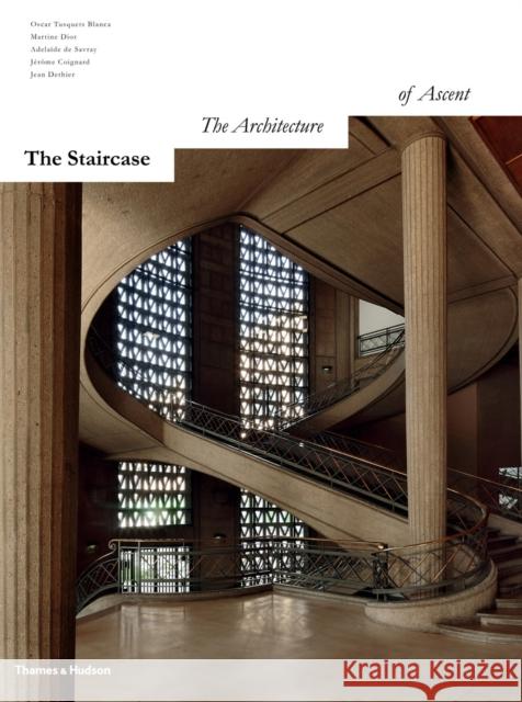 The Staircase : The Architecture of Ascent Oscar Tusquets Blanca 9780500517093 0