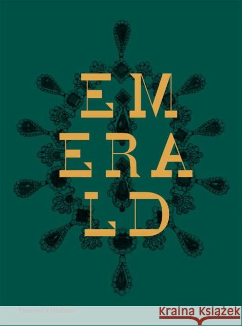 Emerald: Twenty-one Centuries of Jewelled Opulence and Power Hettie Judah 9780500517208