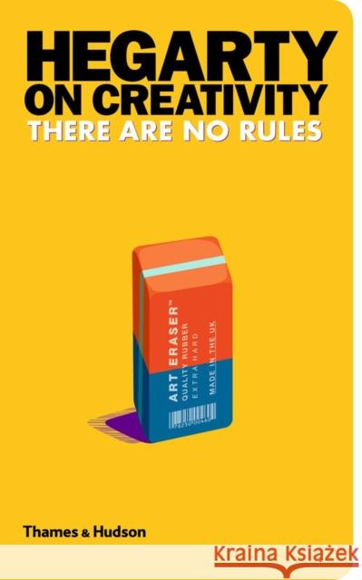 Hegarty on Creativity: There are No Rules Hegarty John 9780500517246 Thames & Hudson Ltd