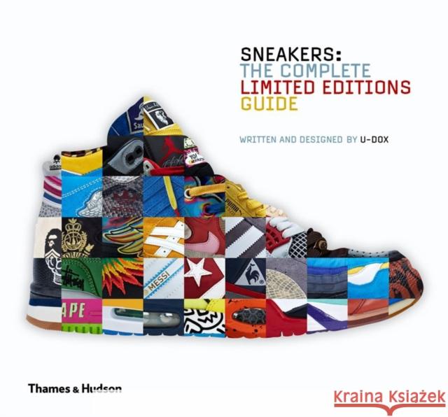 Sneakers: The Complete Limited Editions Guide U-Dox 9780500517284 Thames & Hudson