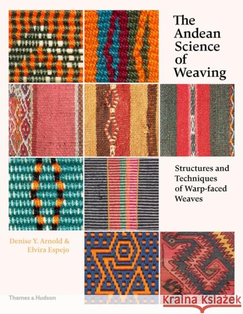 The Andean Science of Weaving: Structures and Techniques of Warp-faced Weaves Elvira Espejo 9780500517925 Thames & Hudson Ltd