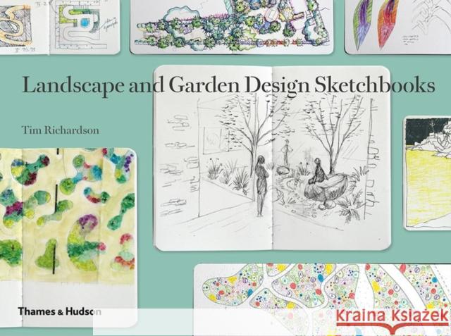 Landscape and Garden Design Sketchbooks Tim Richardson 9780500518045 Thames & Hudson Ltd