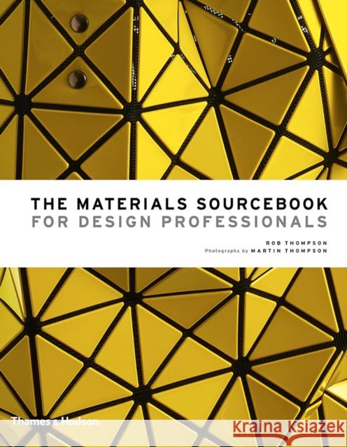 The Materials Sourcebook for Design Professionals Rob Thompson Martin Thompson 9780500518540