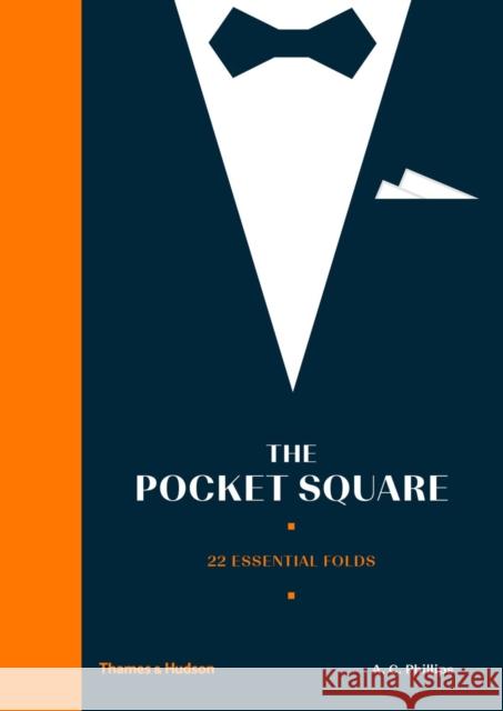 The Pocket Square: 22 Essential Folds Alexander Phillips 9780500518861 Thames & Hudson Ltd