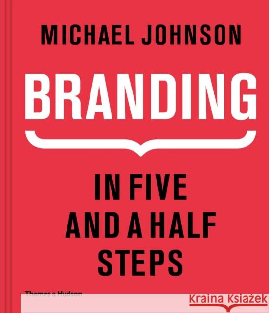 Branding In Five and a Half Steps Michael Johnson 9780500518960 Thames & Hudson