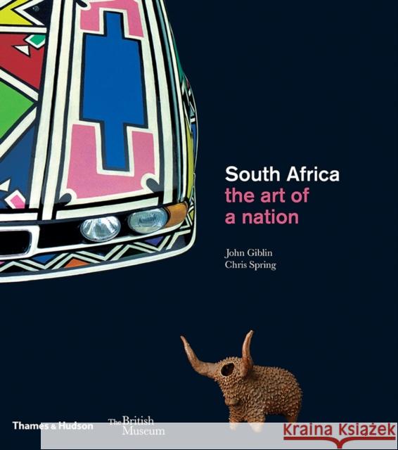 South Africa: The Art of a Nation John Giblin Christopher Spring 9780500519066 Thames & Hudson