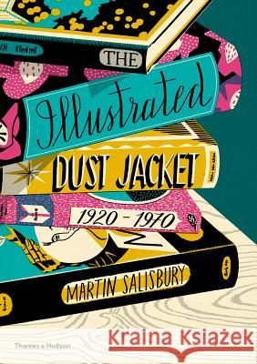 The Illustrated Dust Jacket: 1920-1970 Martin Salisbury 9780500519134 Thames & Hudson