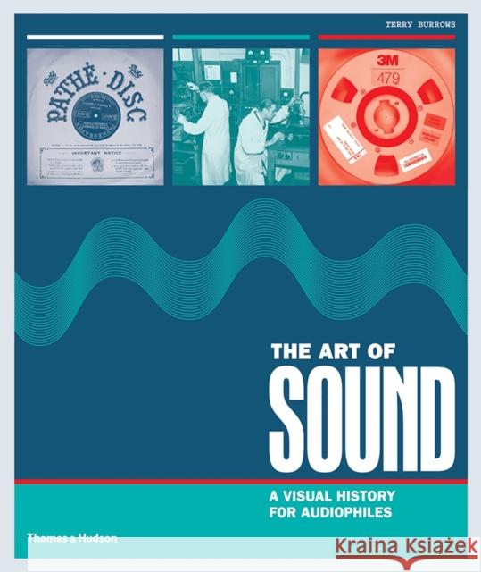 The Art of Sound: A Visual History for Audiophiles Burrows Terry 9780500519288