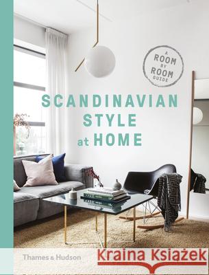 Scandinavian Style at Home: A Room-by-Room Guide Torp, Allan 9780500519561 Thames & Hudson Ltd