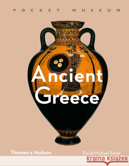 Pocket Museum: Ancient Greece Smith David Michael 9780500519585
