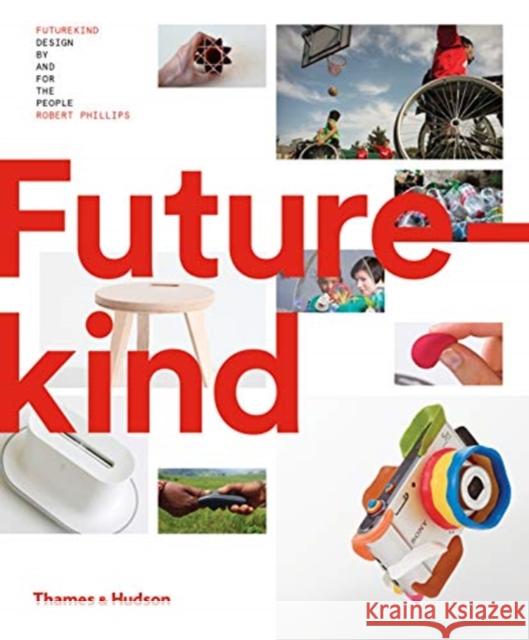 Futurekind: Design by and for the People Rob Phillips 9780500519790 Thames & Hudson