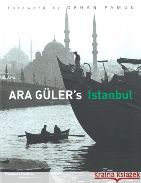Ara Guler's Istanbul Ara Guler 9780500543863 Thames & Hudson Ltd