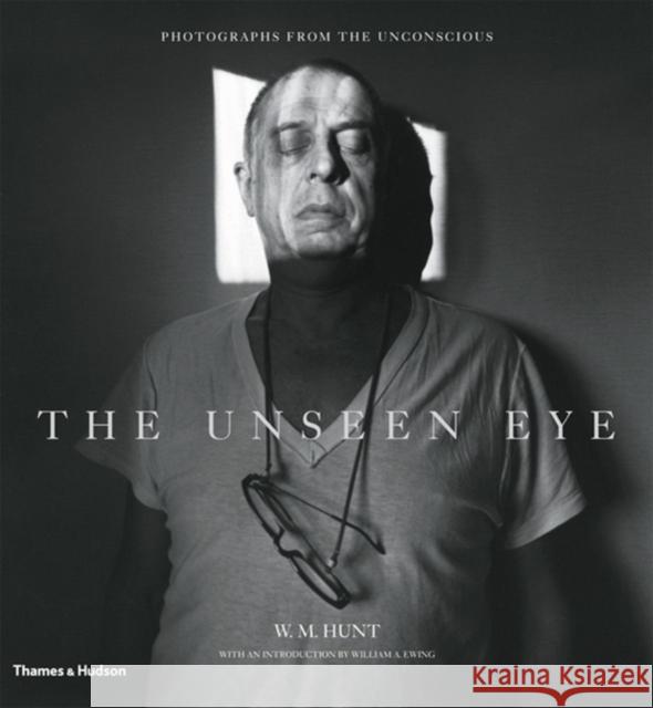 The Unseen Eye: Photographs from the Unconscious W. M. Hunt 9780500543955 Thames & Hudson Ltd