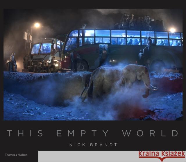 Nick Brandt: This Empty World Nick Brandt 9780500545140 Thames & Hudson Ltd