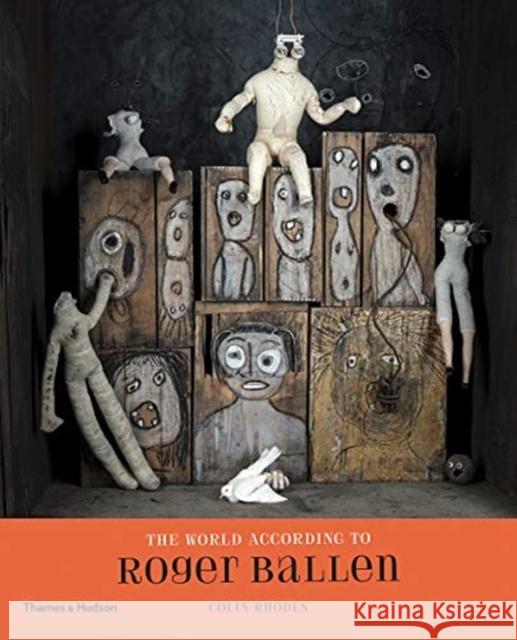 The World According to Roger Ballen Colin Rhodes Roger Ballen 9780500545218 Thames & Hudson