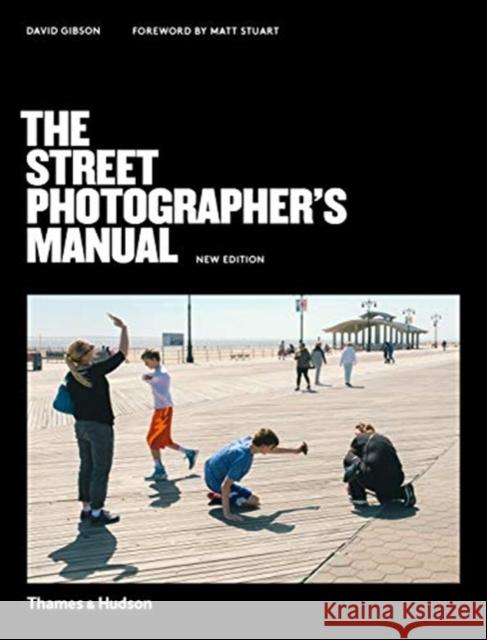The Street Photographer’s Manual David Gibson 9780500545263 Thames & Hudson Ltd
