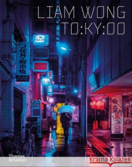 Liam Wong: TO:KY:OO Liam Wong 9780500545461 Thames & Hudson Ltd