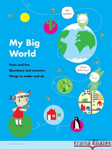 My Big World : Facts and fun, questions and answers, things to make and do   9780500650165 0