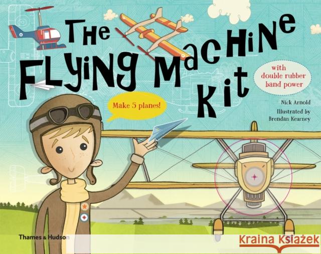 The Flying Machine Kit: Make 5 Planes!  9780500650233 THAMES & HUDSON