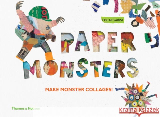 Paper Monsters: Make Monster Collages! Oscar Sabini 9780500650967