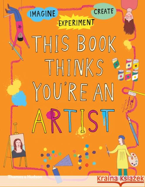 This Book Thinks You're an Artist Harriet Russell Caroline Osborne Laura Worsley 9780500651384 Thames & Hudson Ltd