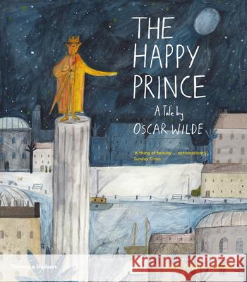The Happy Prince: A Tale by Oscar Wilde Oscar Wilde 9780500651551