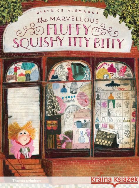 The Marvellous Fluffy Squishy Itty Bitty Beatrice Alemagna   9780500651933 Thames & Hudson Ltd