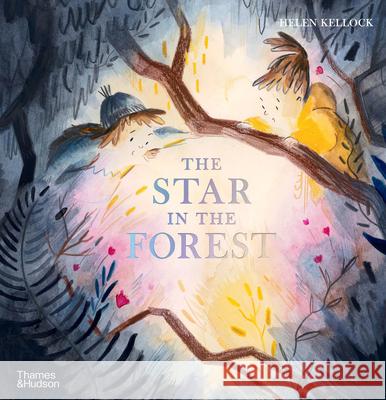 The Star in the Forest Helen Kellock 9780500652343 Thames & Hudson Ltd