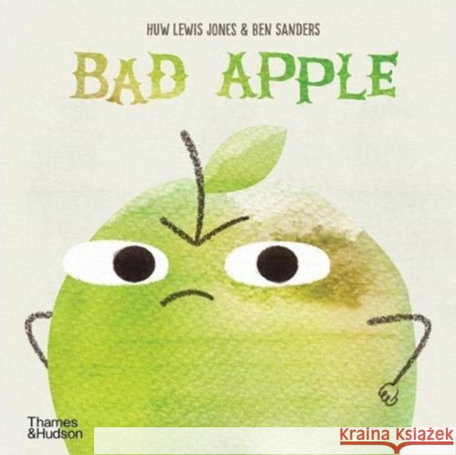 Bad Apple Huw Lewis-Jones Ben Sanders 9780500652435 Thames & Hudson Ltd