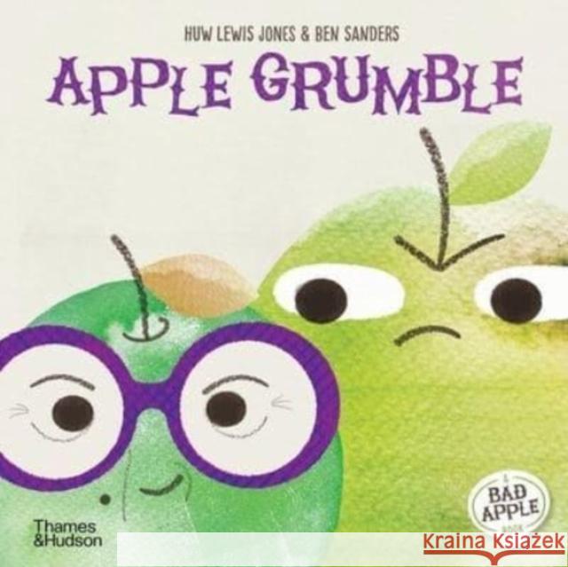 Apple Grumble Huw Lewi Ben Sanders 9780500652442 Thames & Hudson Ltd