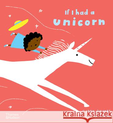 If I had a unicorn Gabby Dawnay 9780500652800 Thames & Hudson Ltd