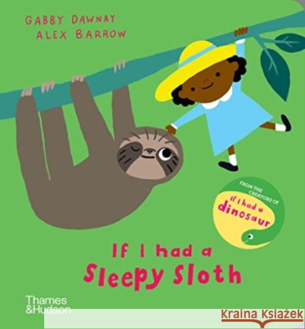 If I had a sleepy sloth Gabby Dawnay 9780500652855 Thames & Hudson Ltd