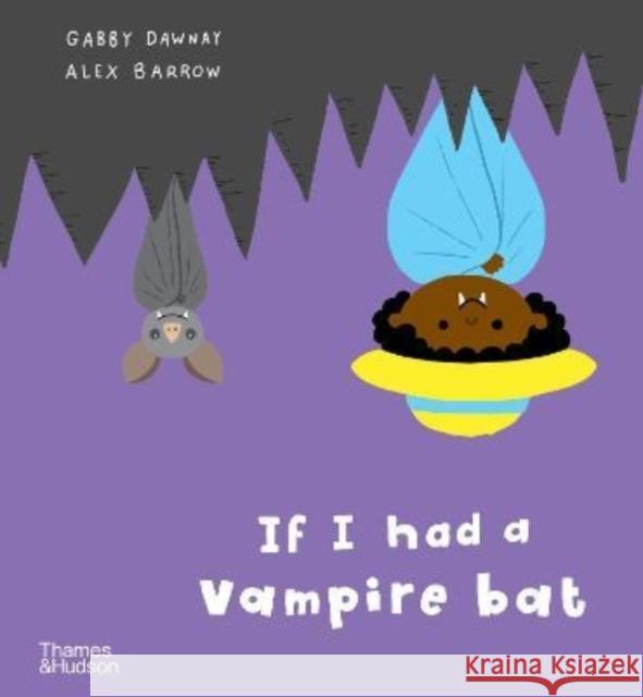 If I had a vampire bat Gabby Dawnay 9780500652961 Thames & Hudson Ltd