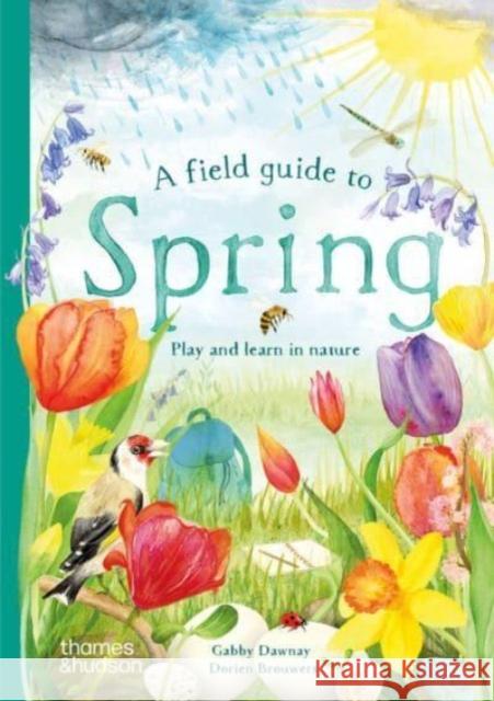 A Field Guide to Spring: Play and learn in nature Gabby Dawnay 9780500653517