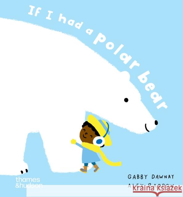 If I had a polar bear Alex Barrow 9780500653609 Thames & Hudson Ltd