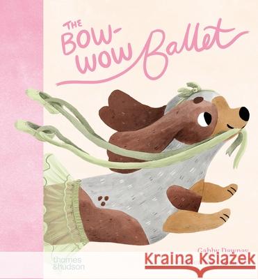 The Bow--Wow Ballet Jennifer Mae Spooner Jennifer Mae Spooner Gabby Dawnay 9780500653661 Thames & Hudson