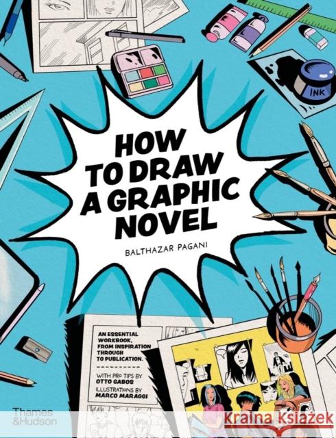 How to Draw a Graphic Novel Balthazar Pagani Otto Gabos Marco Maraggi 9780500660201 Thames & Hudson Ltd