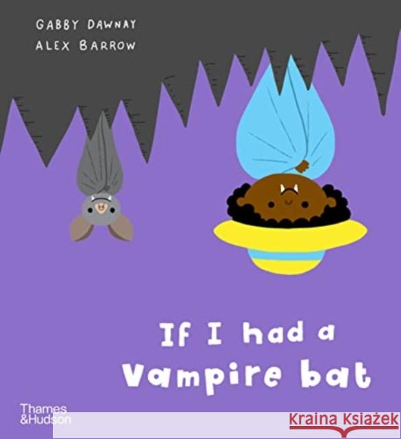 If I had a vampire bat Gabby Dawnay 9780500660225 Thames & Hudson Ltd