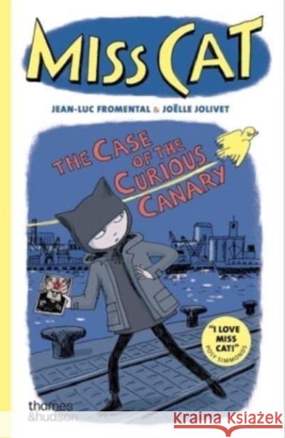 Miss Cat: The Case of the Curious Canary Jean-Luc Fromental 9780500660263 Thames & Hudson Ltd