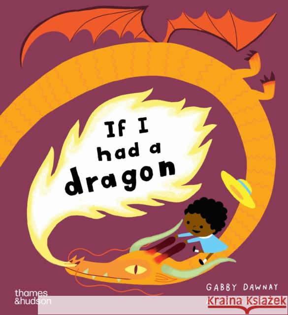 If I had a dragon Gabby Dawnay 9780500660324