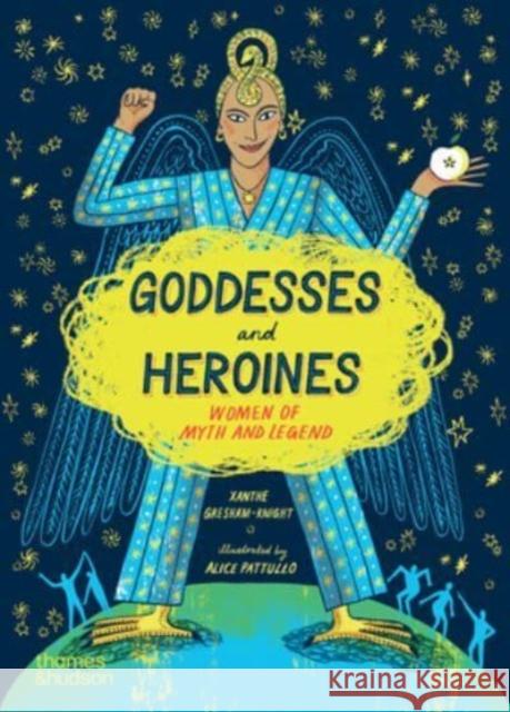 Goddesses and Heroines: Women of myth and legend Alice Pattullo 9780500660355 Thames & Hudson Ltd