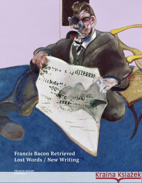 Francis Bacon Retrieved - Lost Words / New Writing  9780500966273 Thames & Hudson Ltd