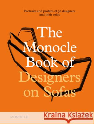 The Monocle Book of Designers on Sofas Nic Monisse 9780500966426 Thames & Hudson